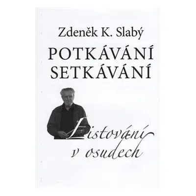 Potkávání setkávání - Zdeněk K. Slabý