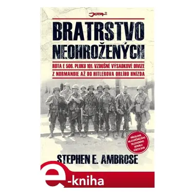 Bratrstvo neohrožených - Stephen E. Ambrose