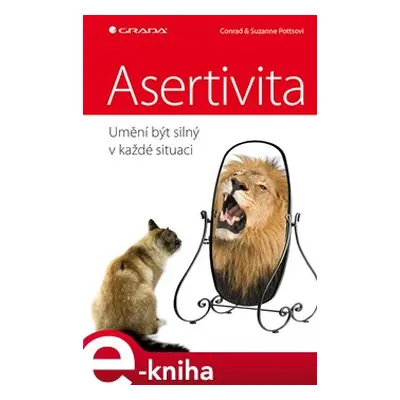 Asertivita – umění být silný v každé situaci - Conrad Potts, Suzanne Potts