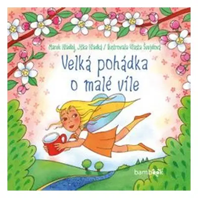 Velká pohádka o malé víle - Marek Hladký, Jitka Hladká