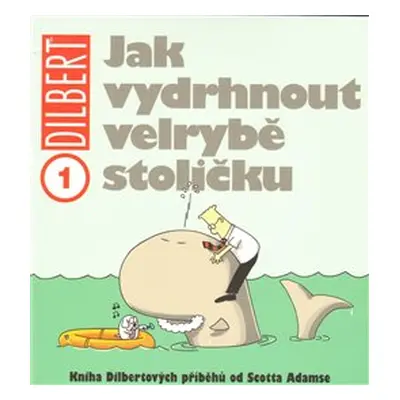 Jak vydrhnout velrybě stoličku - Scott Adams