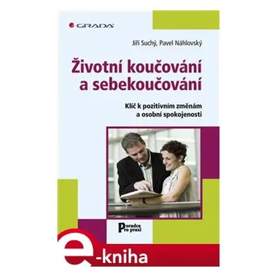 Životní koučování a sebekoučování - Jiří Suchý, Pavel Náhlovský