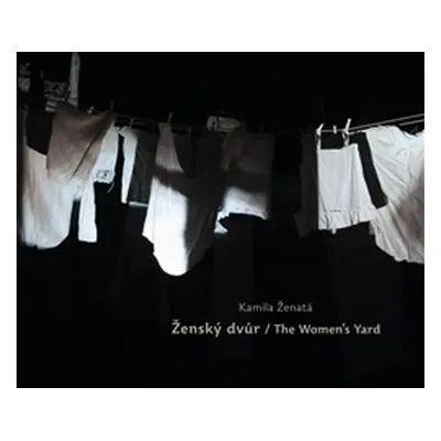 Ženský dvůr / The Women’s Yard - Milan Ohnisko, Kamila Ženatá