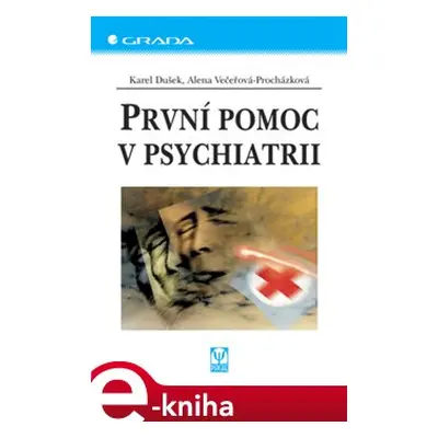 První pomoc v psychiatrii - Karel Dušek, Alena Večeřová-Procházková