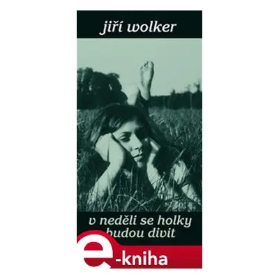 V neděli se holky budou divit - Jiří Wolker