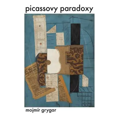 Picassovy paradoxy - Mojmír Grygar