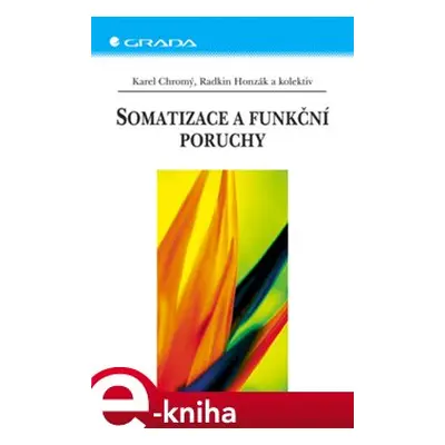 Somatizace a funkční poruchy - Karel Chromý, Radkin Honzák