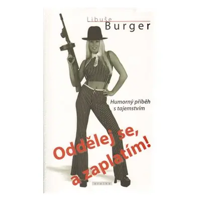 Oddělej se, a zaplatím! - Libuše Burger