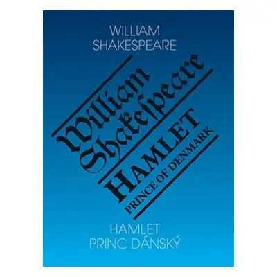 Hamlet - Princ dánský/ Hamlet - Prince of Denmark - William Shakespeare