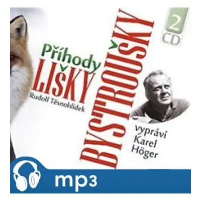 Příhody lišky Bystroušky, mp3 - Rudolf Těsnohlídek