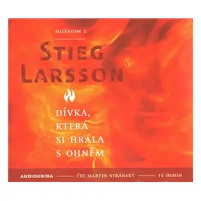 Dívka, která si hrála s ohněm - Stieg Larsson