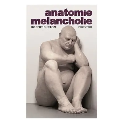 Anatomie melancholie - Robert Burton