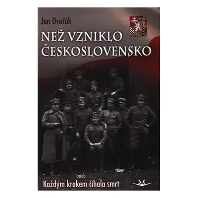 Než vzniklo Československo - Jan Dvořák