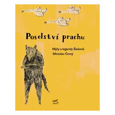 Poselství prachu. Mýty Šošonů - Miroslav Černý