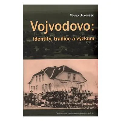 Vojvodovo: identity, tradice a výzkum - Marek Jakoubek