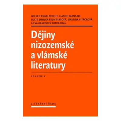 Dějiny nizozemské a vlámské literatury - Wilken Engelbrecht, Lianne Barnard, Lucie Smolka Fruhwi