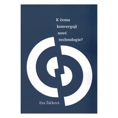 K čemu konvergují nové technologie? - Eva Žáčková