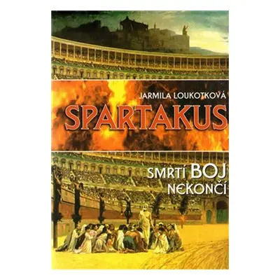 Spartakus - Smrtící boj nekončí - Jarmila Loukotková