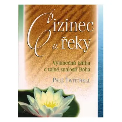 Cizinec u řeky - Paul Twitchell