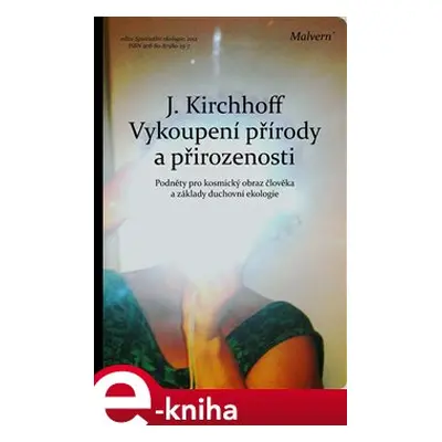 Vykoupení přírody a přirozenosti - Jochen Kirchhoff