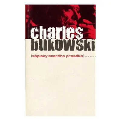 Zápisky starého prasáka - Charles Bukowski