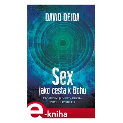 Sex jako cesta k Bohu - David Deida