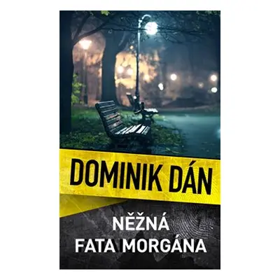 Něžná fata morgána - Dominik Dán