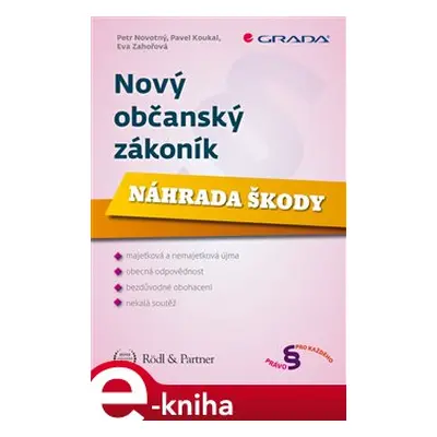 Nový občanský zákoník - Náhrada škody - Petr Novotný, Pavel Koukal, Eva Zahořová