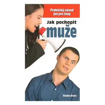 Jak pochopit muže - Hauke Brost