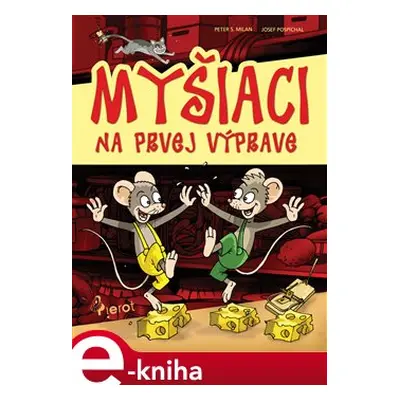 Myšiaci na prvej výprave - Peter S. Milan