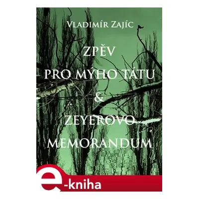 Zpěv pro mýho tátu & Zeyerovo memorandum - Vladimír Zajíc