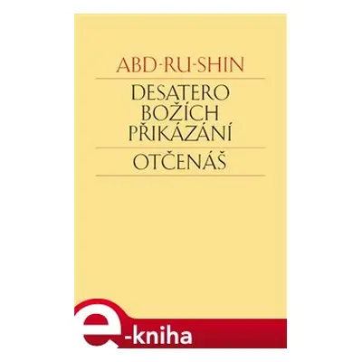 Desatero Božích přikázání. Otčenáš - Abd-ru-shin