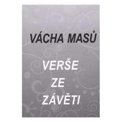 Verše ze závěti - Vácha Masů