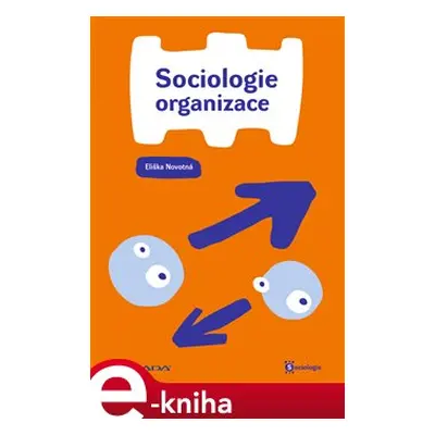 Sociologie organizace - Eliška Novotná