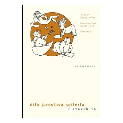 Dílo J.Seiferta 15. - Všecky krásy světa - Jaroslav Seifert