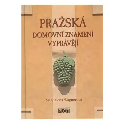 Pražská domovní znamení vyprávějí - Magdalena Wagnerová