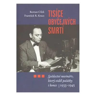 Tisíce obyčejných smrtí - František R. Kraus, Roman Cílek