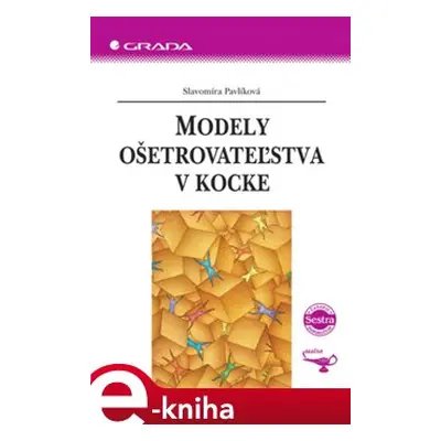 Modely ošetrovateľstva v kocke - Slavomíra Pavlíková