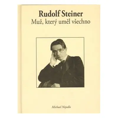 Muž, který uměl všechno - Rudolf Steiner