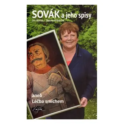 Sovák a jeho spisy aneb Léčba smíchem - Jiří Sovák, Slávka Kopecká