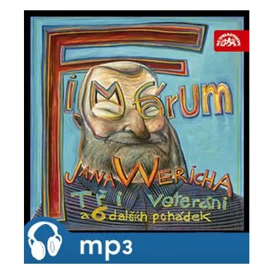 Fimfárum Jana Wericha - Tři veteráni a šest dalších pohádek, mp3 - Jan Werich