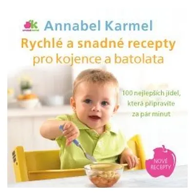 Rychlé a snadné recepty pro kojence a batolata - Annabel Karmel