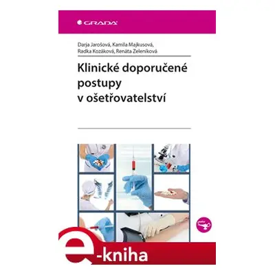 Klinické doporučené postupy v ošetřovatelství - Darja Jarošová, Kamila Majkusová, Renáta Zeleník