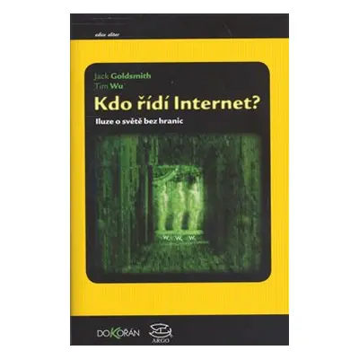 Kdo řídí internet - Jack Goldsmith, Tim Wu