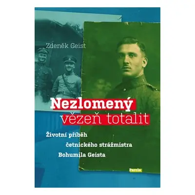 Nezlomený vězeň totalit - Zdeněk Geist