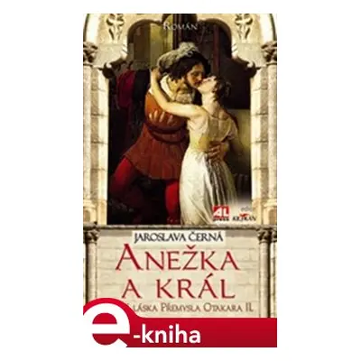 Anežka a král - Jaroslava Černá