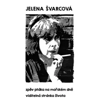 Viditelná stránka života. Zpěv ptáka na mořském dně - Jelena Švarcová