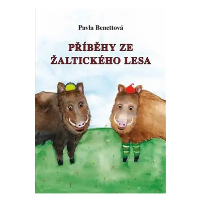 Příběhy ze Žaltického lesa - Pavla Benettová