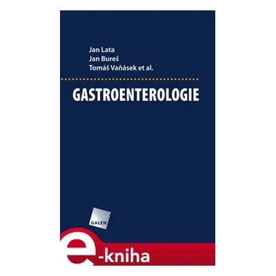 Gastroenterologie - Jan Lata, Jan Bureš, Tomáš Vaňásek