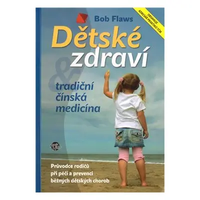 Dětské zdraví a tradiční čínská medicína - Bob Flaws